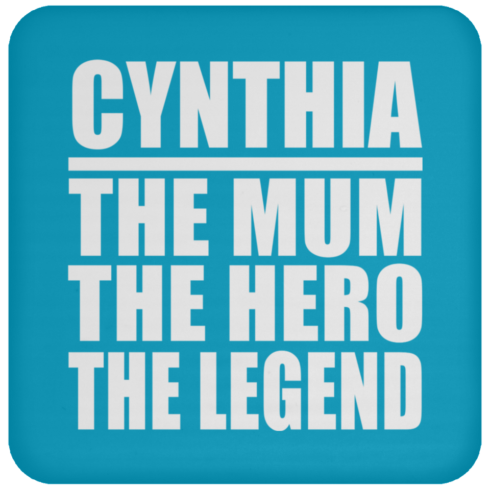 Cynthia The Mum The Hero The Legend - Drink Coaster