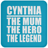 Cynthia The Mum The Hero The Legend - Drink Coaster