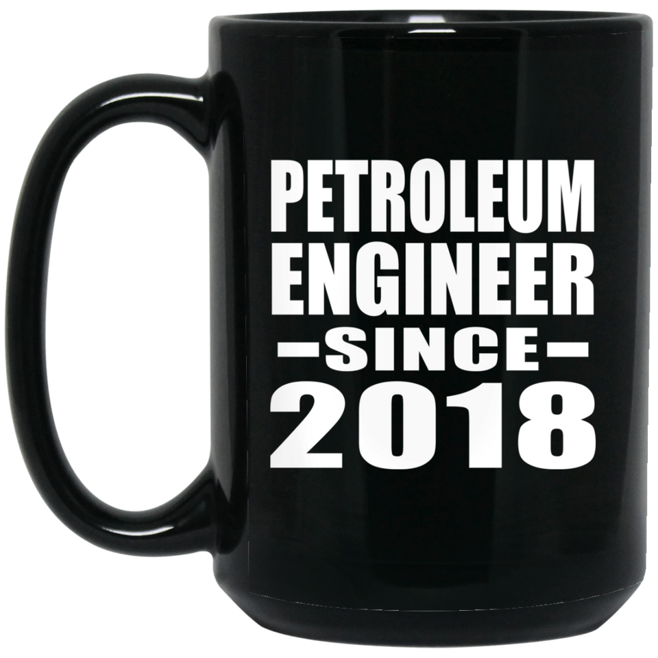Petroleum Engineer Since 2018 - 15 Oz Coffee Mug Black