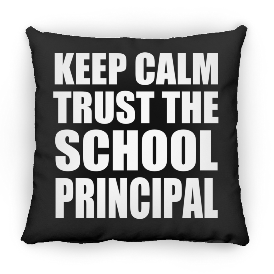 Keep Calm and Trust The School Principal - Throw Pillow Black