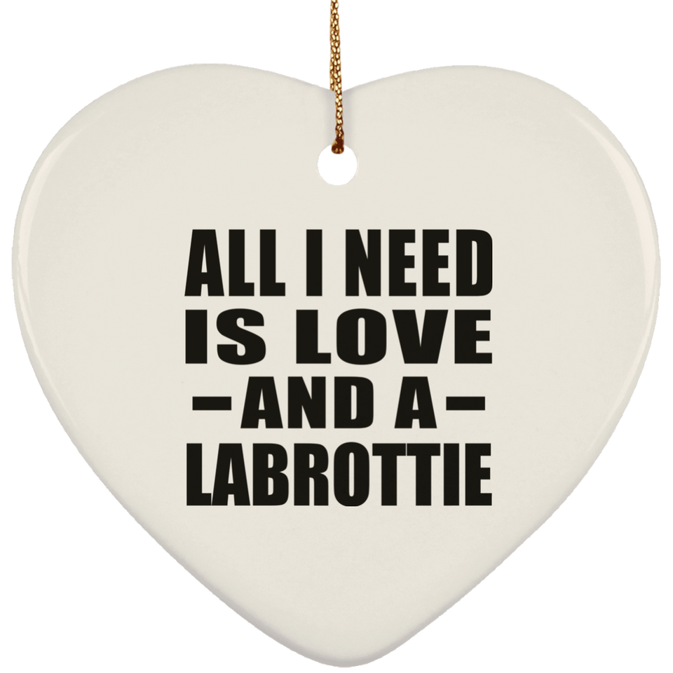 All I Need Is Love And A Labrottie - Heart Ornament