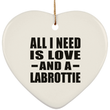 All I Need Is Love And A Labrottie - Heart Ornament