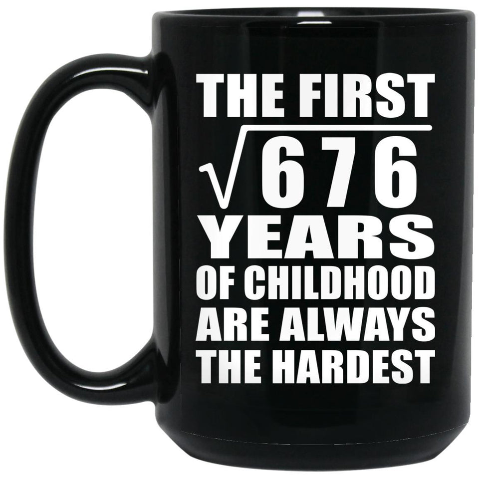 26th Birthday Square Root of 676 Years of Childhood - 15oz Coffee Mug Black