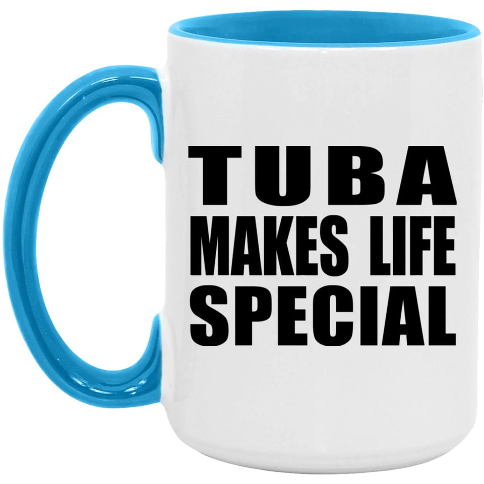 Tuba Makes Life Special - 15oz Accent Mug Blue