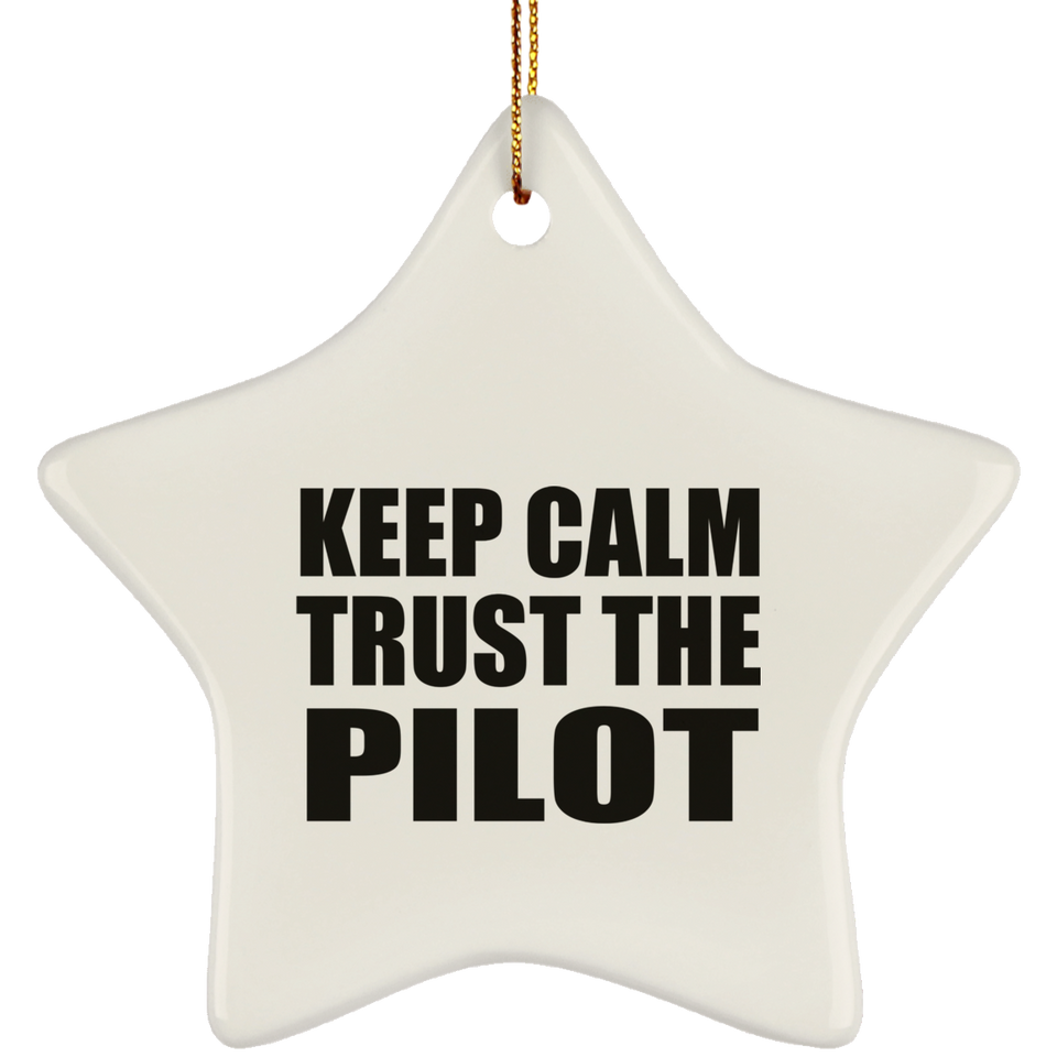 Keep Calm and Trust The Pilot - Star Ornament