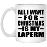 All I Want For Christmas Is My Laperm - 11 Oz Coffee Mug