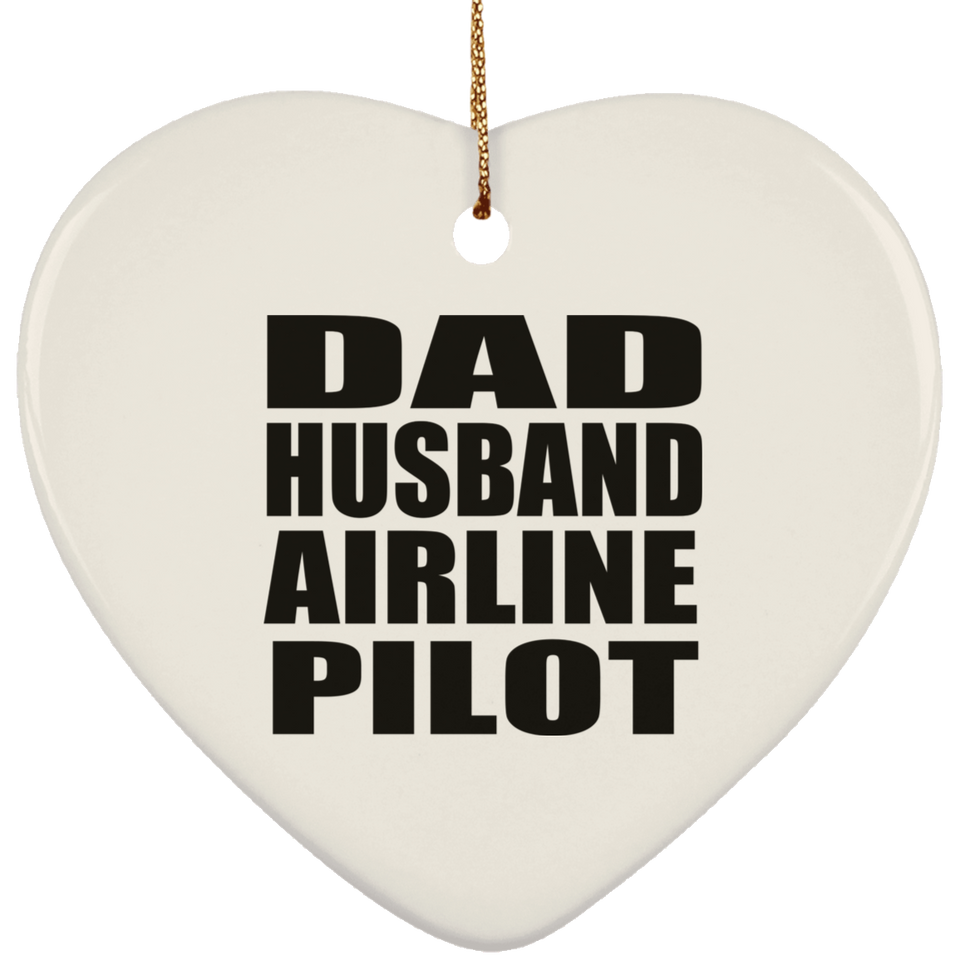 Dad Husband Airline Pilot - Heart Ornament