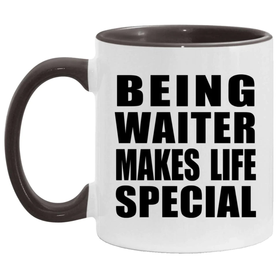 Being Waiter Makes Life Special - 11oz Accent Mug Black