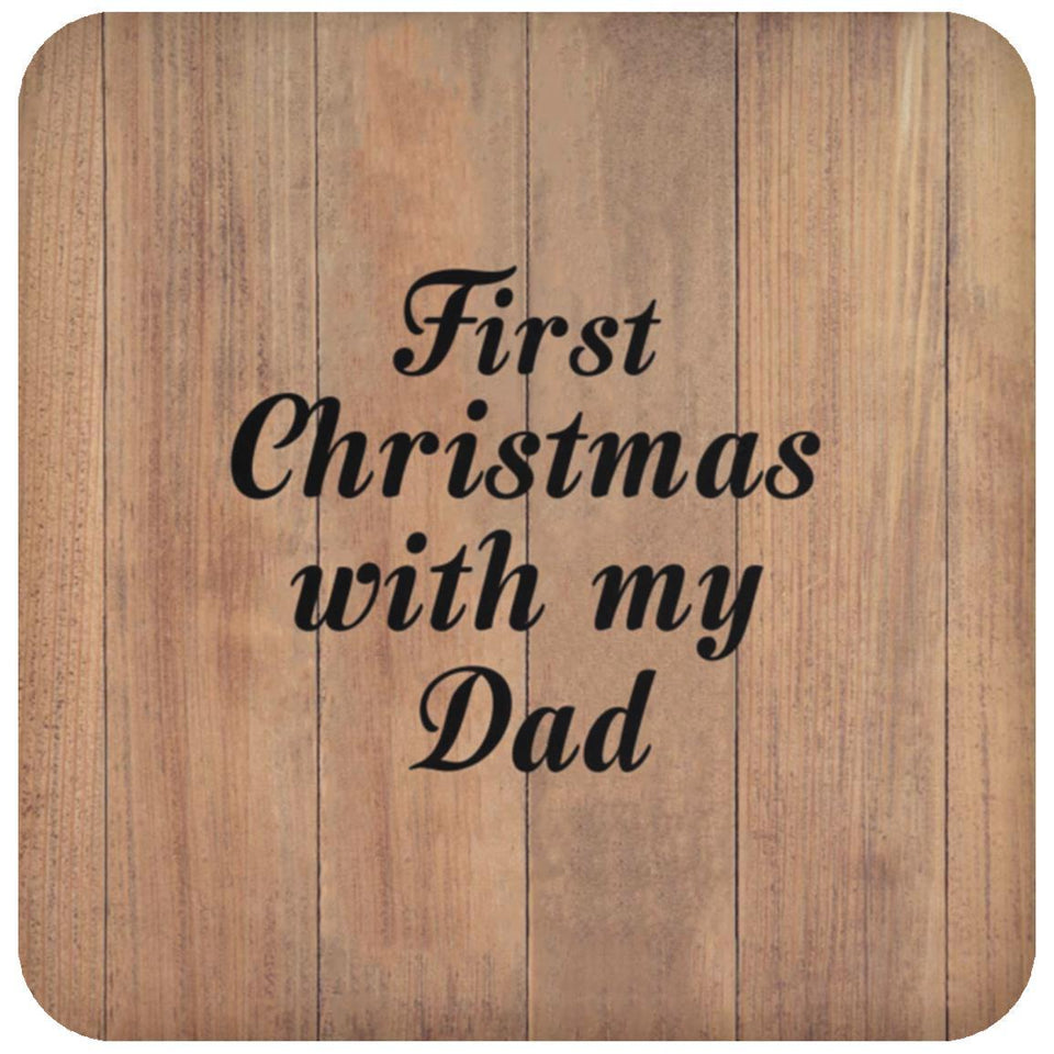 First Christmas With My Dad - Drink Coaster C