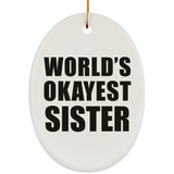 World's Okayest Sister - Oval Ornament