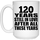120th Anniversary 120 Years Still In Love After These Years - 15oz Coffee Mug