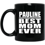 Pauline Best Mom Ever - 11 Oz Coffee Mug Black