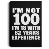 100th Birthday I'm Not 100 I'm 18 With 82 Years Experience - Canvas Portrait