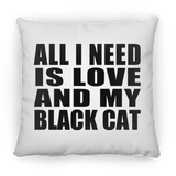 All I Need Is Love And My Black Cat - Throw Pillow