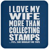 I Love My Wife More Than Collecting Stamps - Drink Coaster