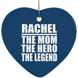 Rachel The Mom The Hero The Legend - Heart Ornament