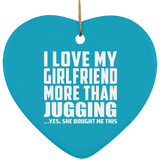 I Love My Girlfriend More Than Jugging - Heart Ornament