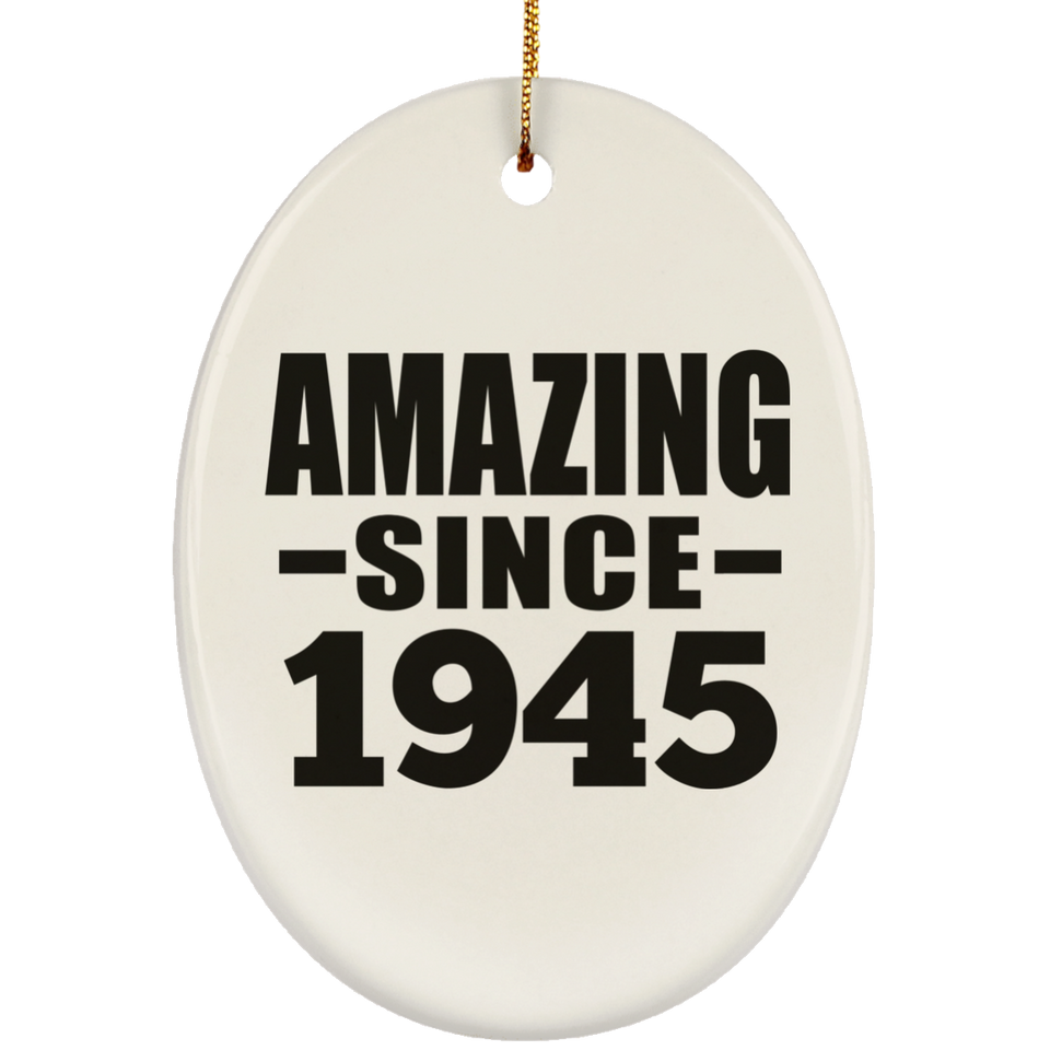 79th Birthday Amazing Since 1945 - Oval Ornament