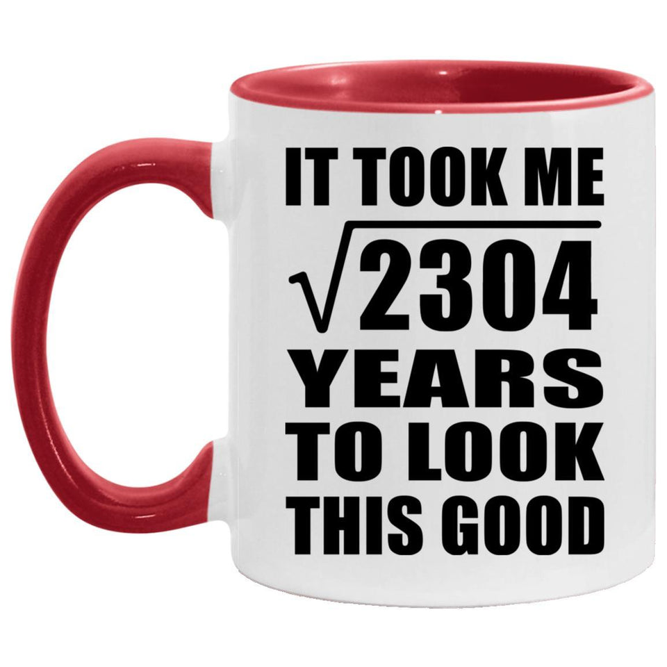 48th Birthday Took Square Root of 2304 Years To Look Good - 11oz Accent Mug Red