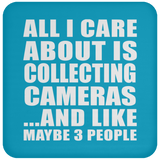 All I Care About Is Collecting Cameras - Drink Coaster