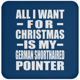 All I Want For Christmas Is My German Shorthaired Pointer - Coaster