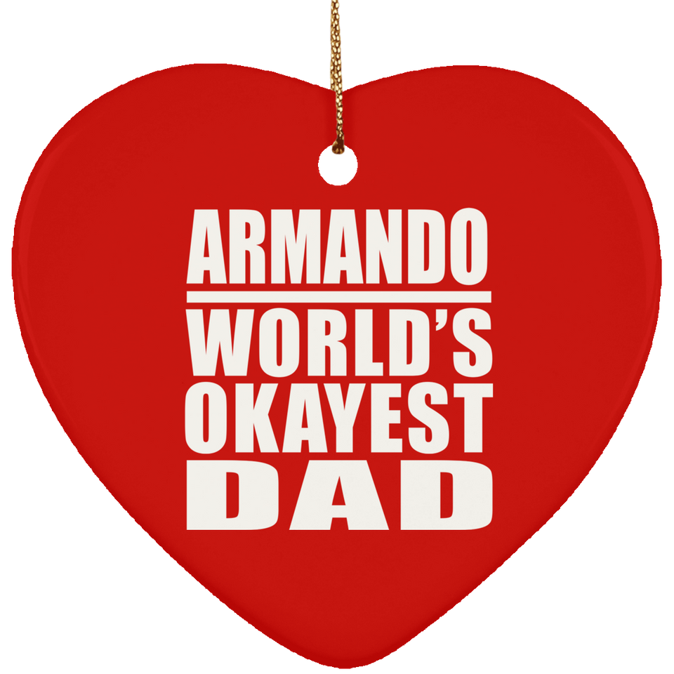 Armando World's Okayest Dad - Heart Ornament