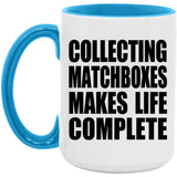 Collecting Matchboxes Makes Life Complete - 15oz Accent Mug Blue