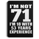 71st Birthday I'm Not 71 I'm 18 With 53 Years Experience - Canvas Portrait