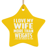 I Love My Wife More Than weights - Star Ornament