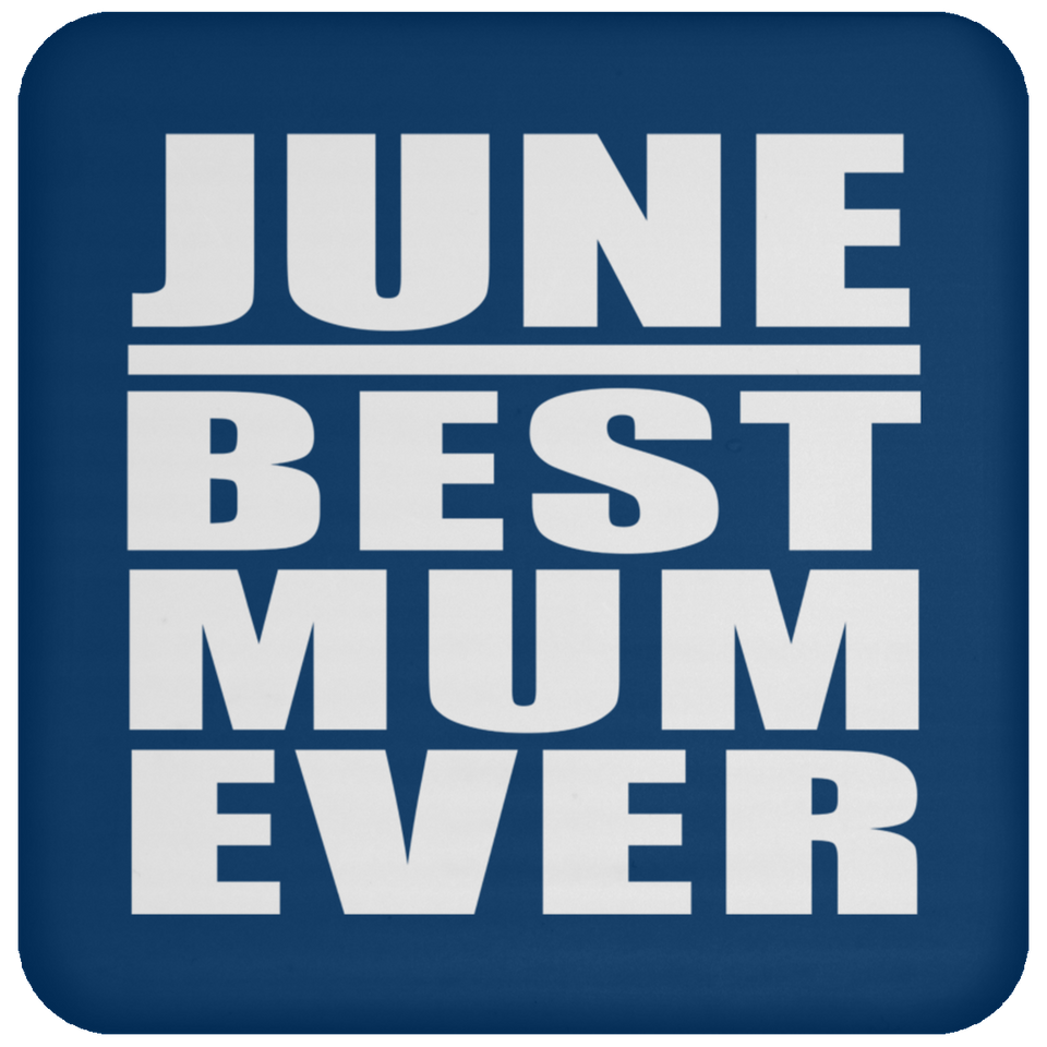 June Best Mum Ever - Drink Coaster