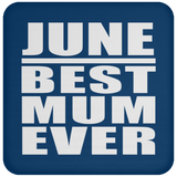 June Best Mum Ever - Drink Coaster