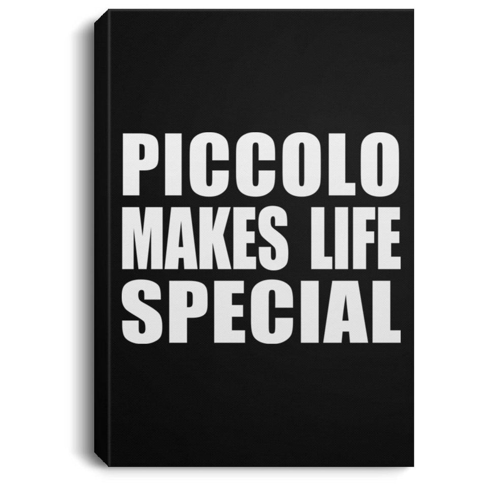 Piccolo Makes Life Special - Canvas Portrait