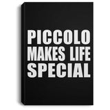 Piccolo Makes Life Special - Canvas Portrait