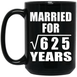 25th Anniversary Married For Square Root of 625 Years - 15oz Coffee Mug Black