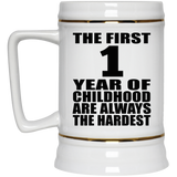 1st Birthday First 1 Year of Childhood Are The Hardest - Beer Stein
