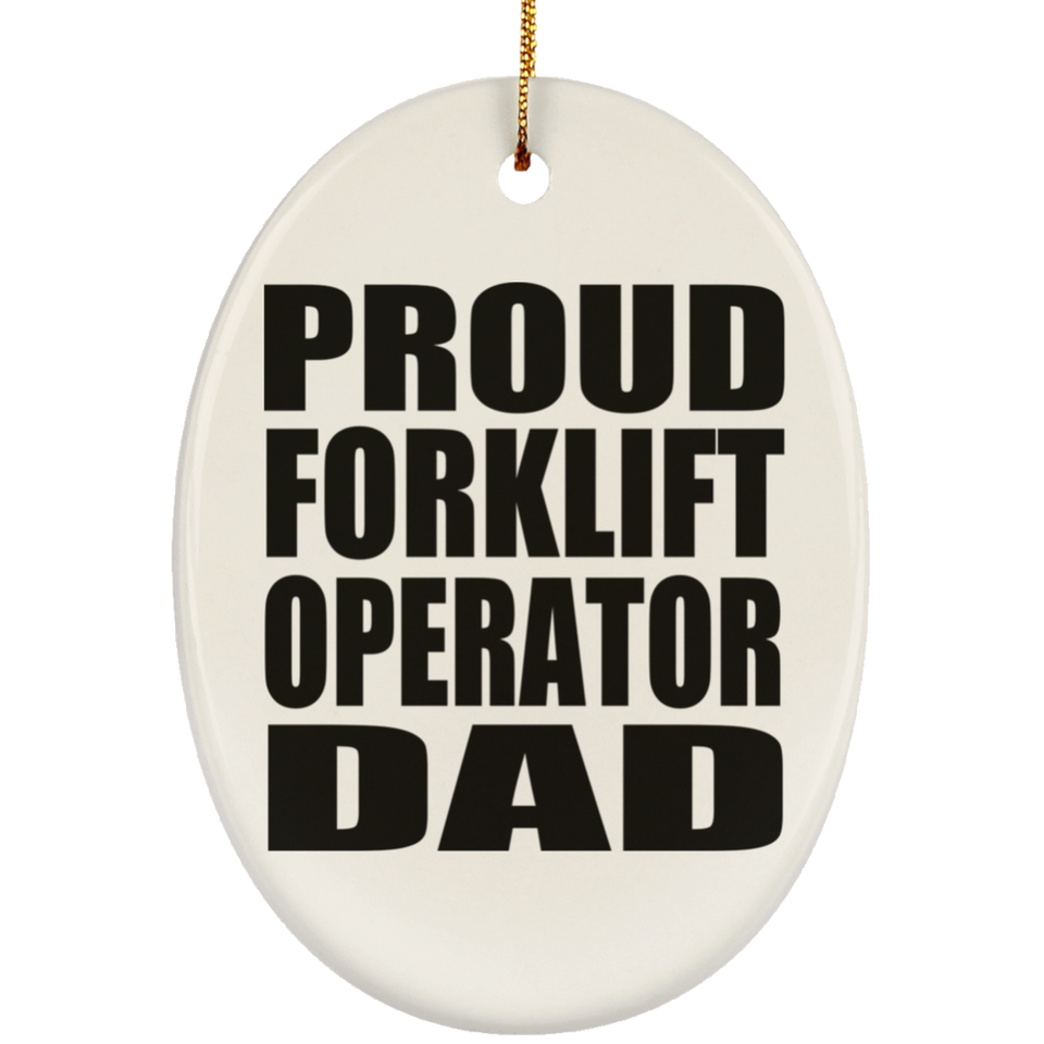 Proud Forklift Operator Dad - Oval Ornament