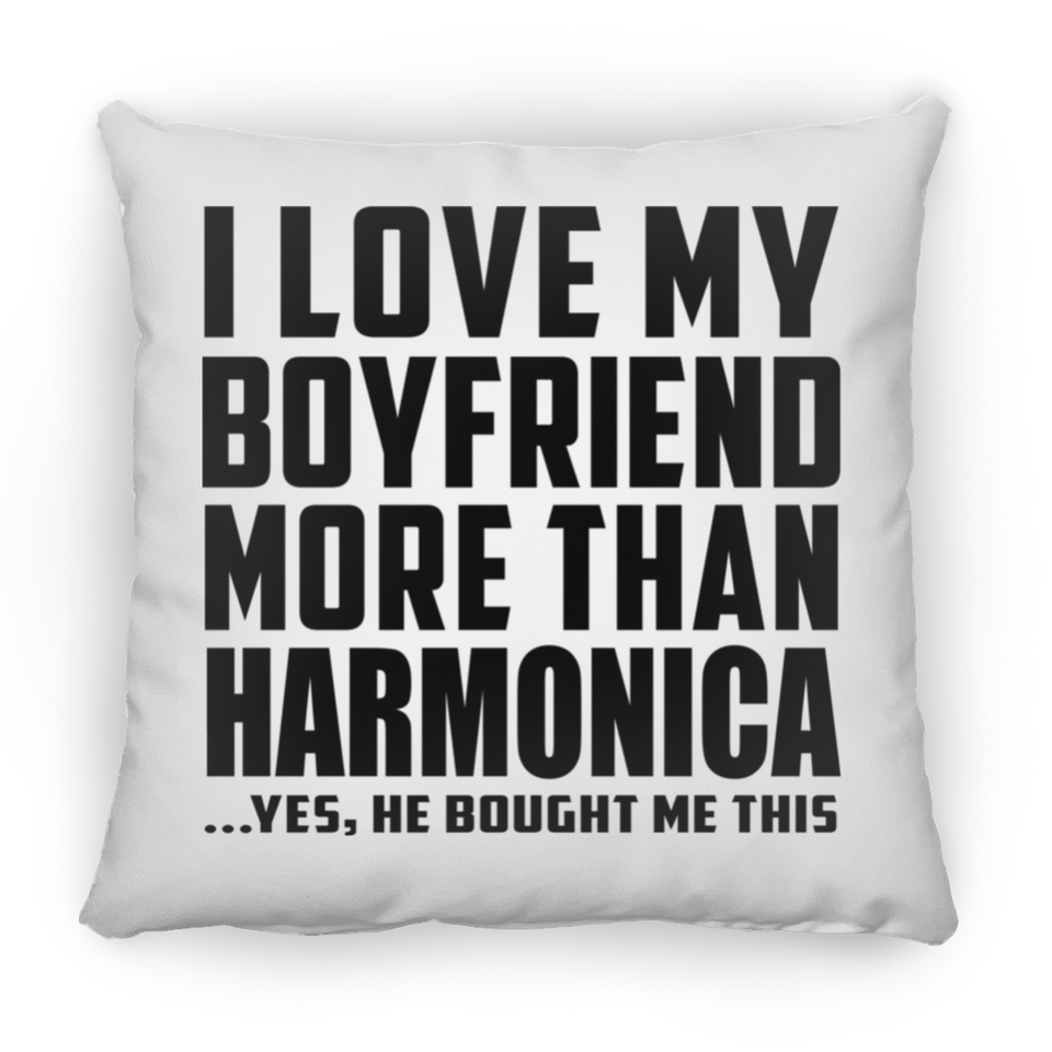 I Love My Boyfriend More Than Harmonica - Throw Pillow