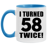 116th Birthday I Turned 58 Twice - 11oz Accent Mug Blue