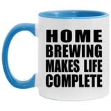 Home Brewing Makes Life Complete - 11oz Accent Mug Blue