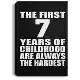 7th Birthday First 7 Years of Childhood Are The Hardest - Canvas Portrait
