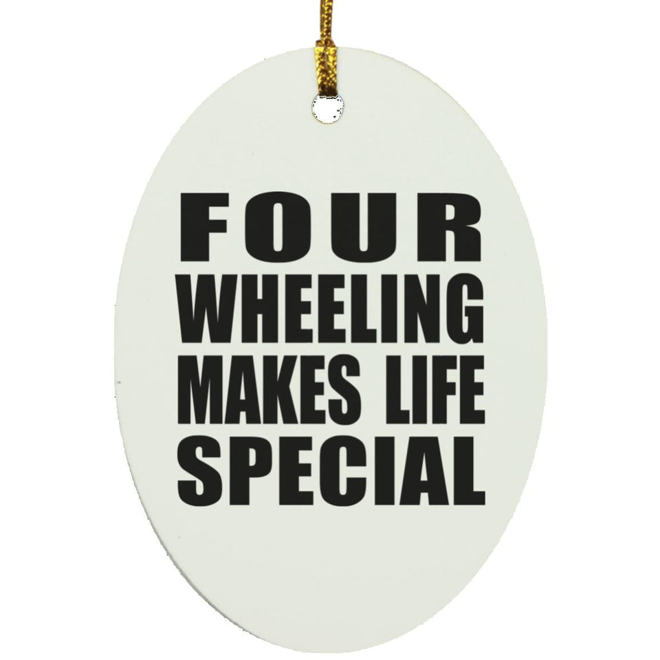 Four Wheeling Makes Life Special - Oval Ornament