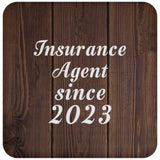 Insurance Agent Since 2023 - Drink Coaster D