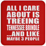 All I Care About Is Treeing Tennessee Brindle - Drink Coaster