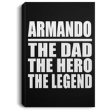 Armando The Dad The Hero The Legend - Canvas Portrait