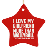 I Love My Girlfriend More Than Wallyball - Star Ornament