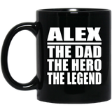 Alex The Dad The Hero The Legend - 11 Oz Coffee Mug Black