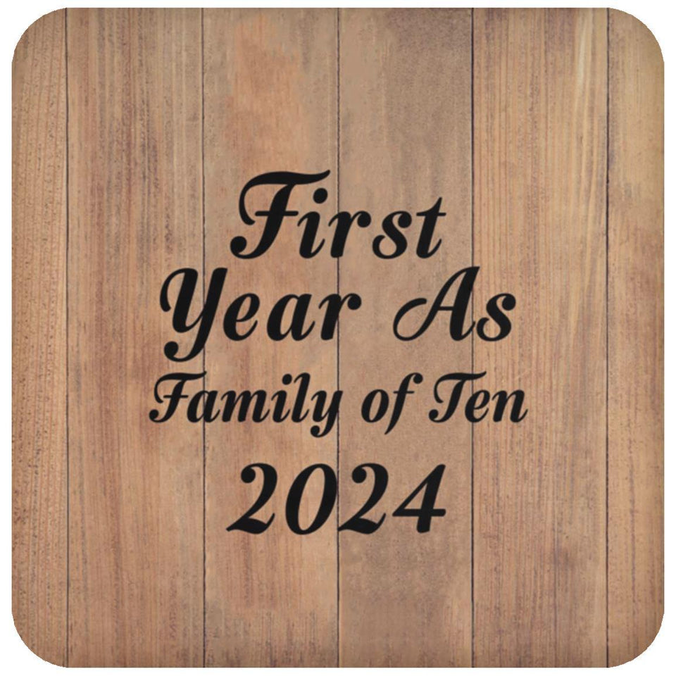 First Year As Family Of Ten 2024 - Drink Coaster C