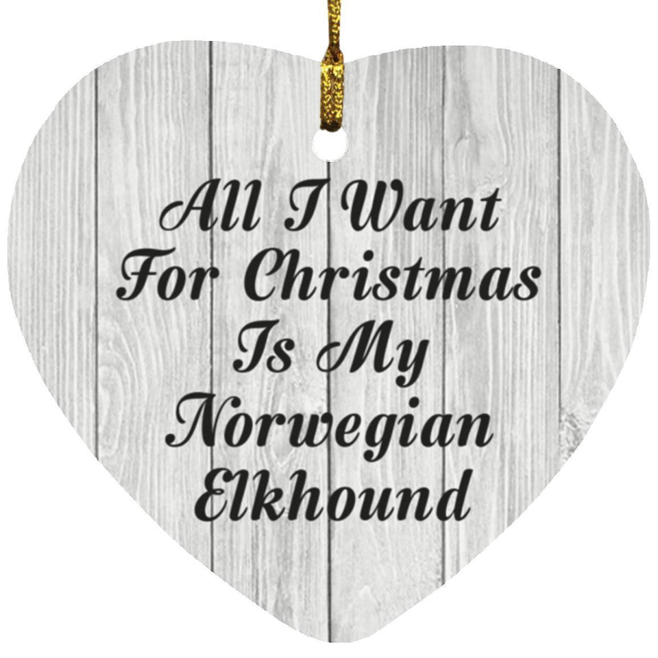 All I Want For Christmas Is My Norwegian Elkhound - Heart Ornament F