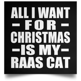All I Want For Christmas Is My Raas Cat - Poster Square