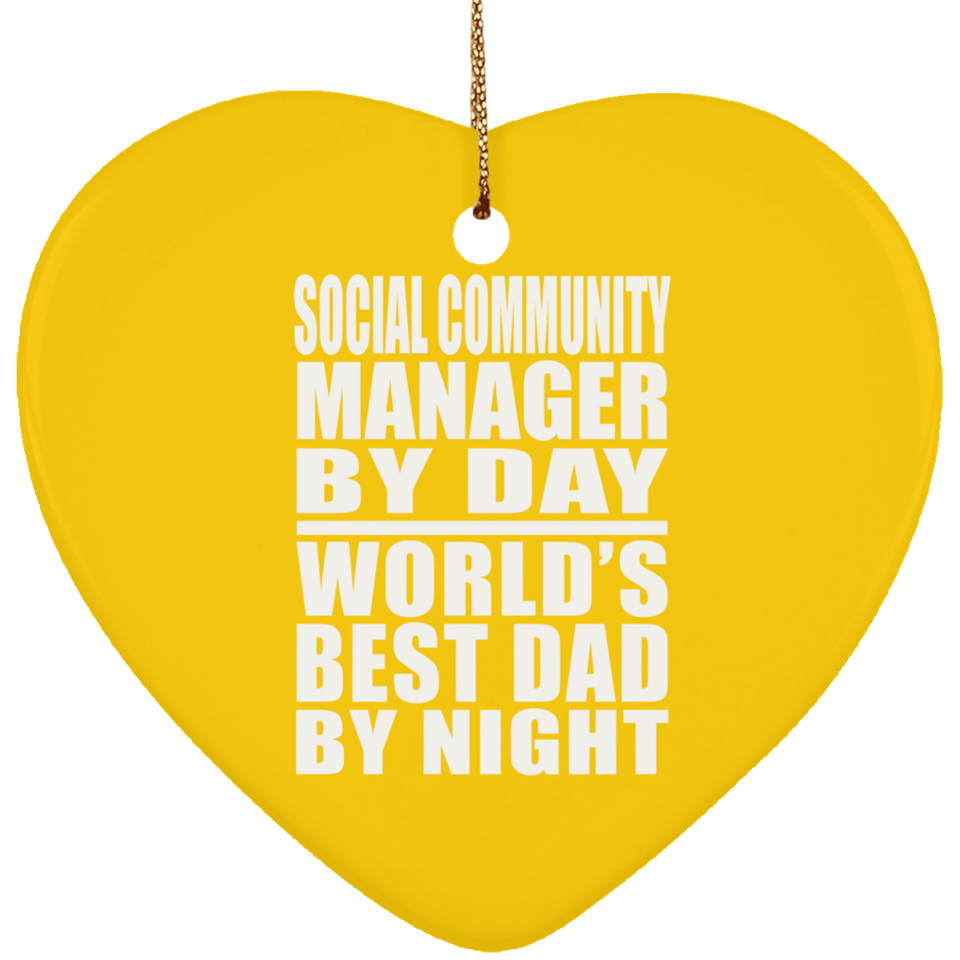 Social Community Manager By Day World's Best Dad By Night - Heart Ornament